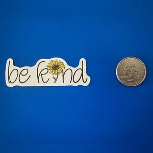 🎉 10/$10 Stickers - “Be Kind” Sunflower - Quotes / Sayings